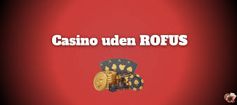 Casino Online Uden Om Rofus Din Guide til Spændende Spil Casino Online Uden Om Rofus Din Guide til Spændende Spil