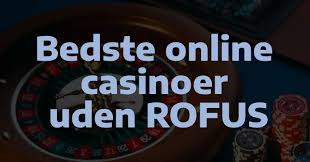 Casinoer Uden Om ROFUS – Find Dine Favoritter Casinoer Uden Om ROFUS – Find Dine Favoritter